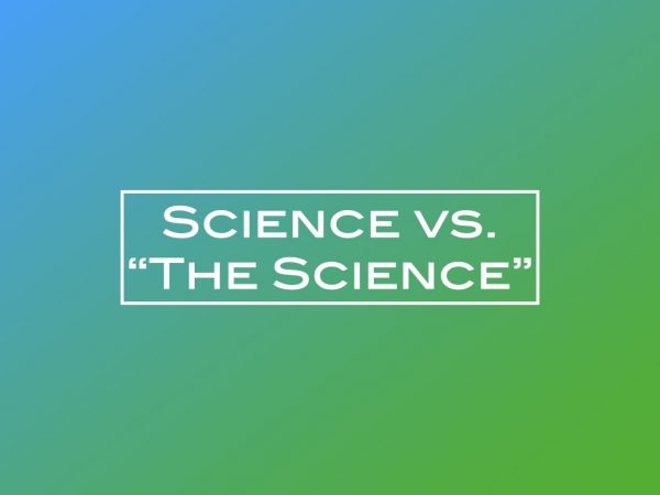 Science vs. “The science”