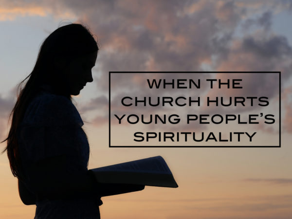 When the Church Hurts Young People’s Spirituality