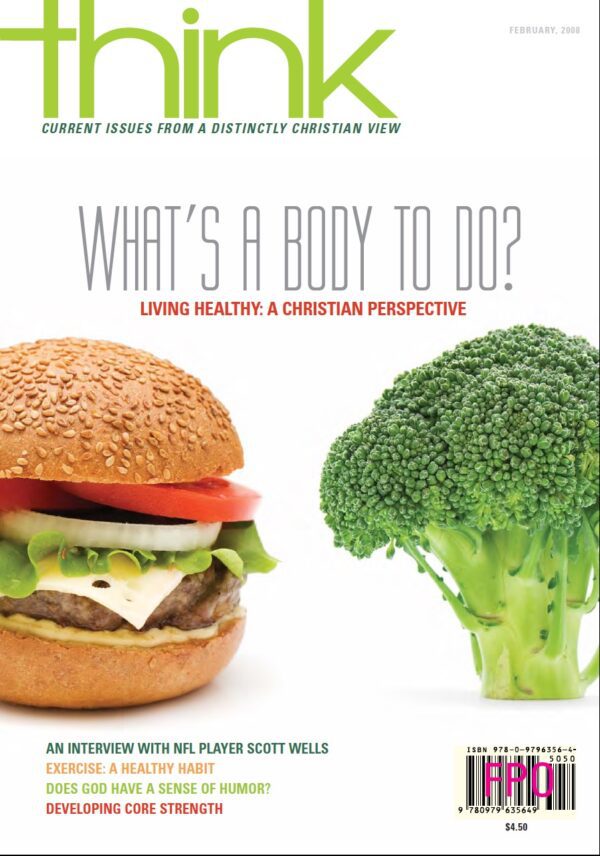 Think 02/08 - What's a Body to Do? Living Healthy: A Christian Perspective DOWNLOAD