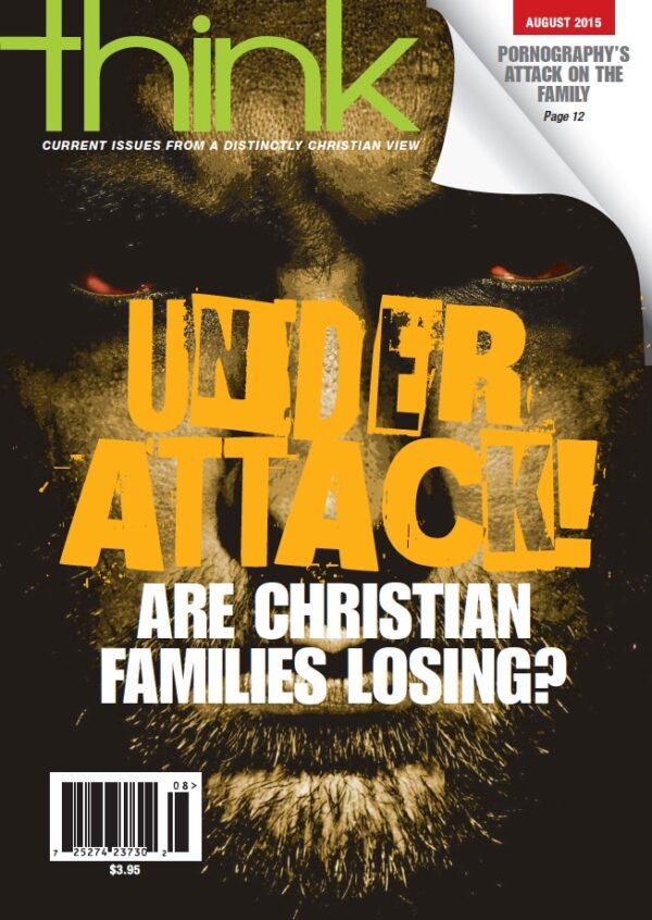 Think 08/15 - Under Attack! Are Christian Families Losing? (DOWNLOAD)