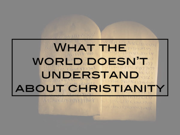 What the world doesn’t understand about Christianity