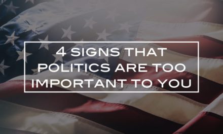 4 signs that politics are too important to you