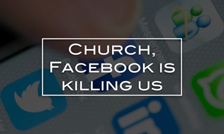 Church, Facebook is killing us