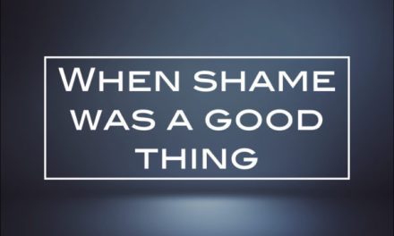 When shame was a good thing