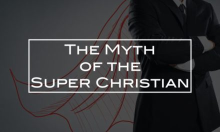 The Myth of the Super Christian