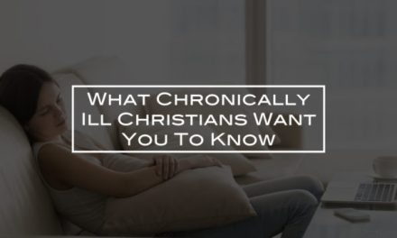 What Chronically Ill Christians Want You To Know