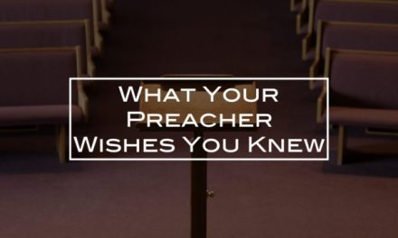 What your preacher wishes you knew