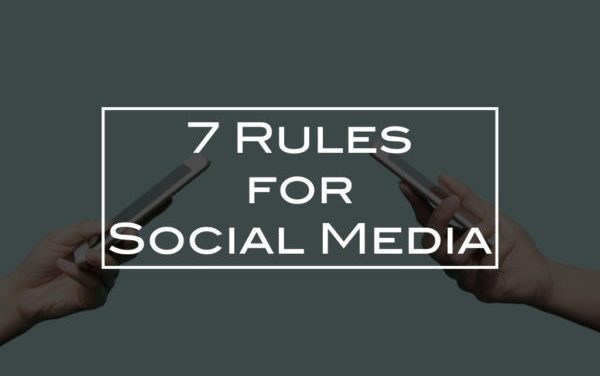 7 Rules for Social Media