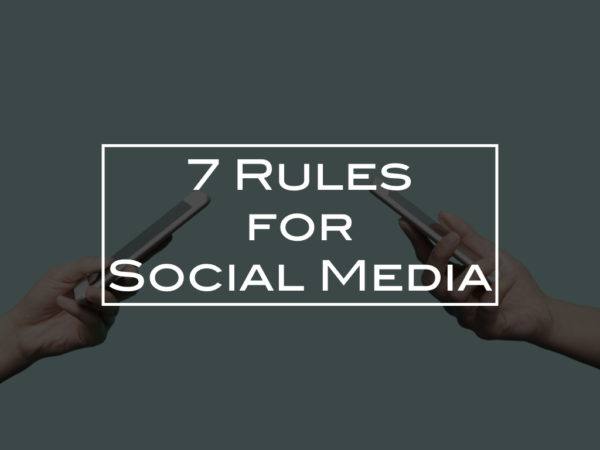 7 Rules for Social Media