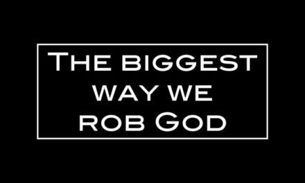 The biggest way we rob God