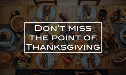 Don’t miss the point of Thanksgiving