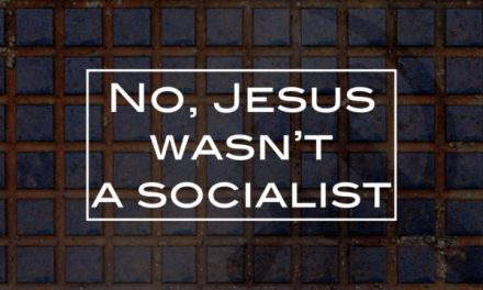 No, Jesus wasn’t a socialist