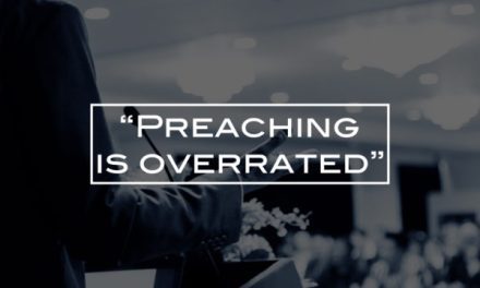 “Preaching is overrated”