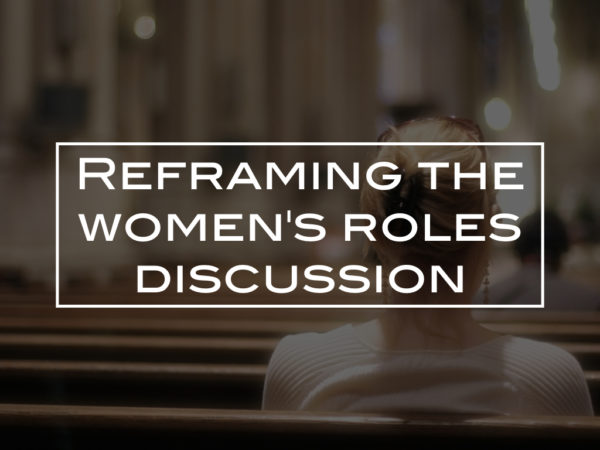 Reframing the women’s roles discussion