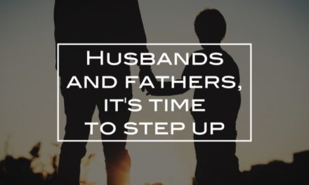 Husbands and fathers, it’s time to step up