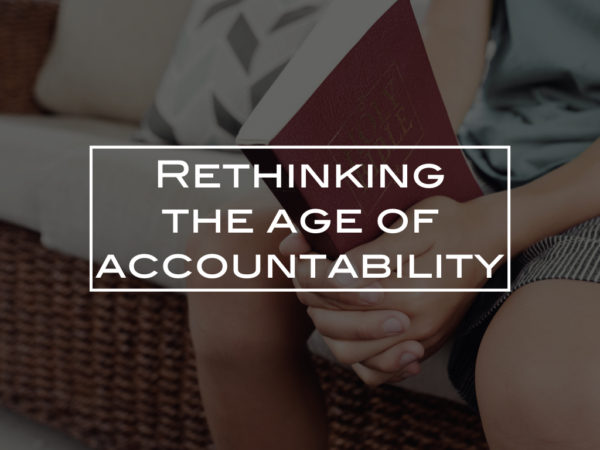 Rethinking the age of accountability