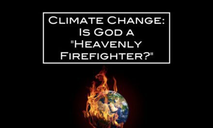 Climate Change: Is God a “Heavenly Firefighter?”