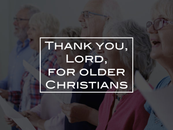 Thank you, Lord, for older Christians