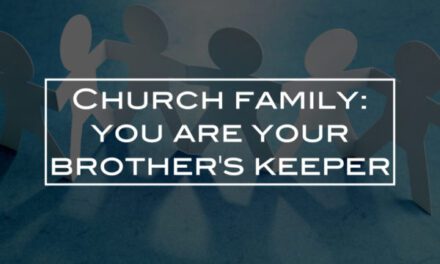 Church family: you are your brother’s keeper