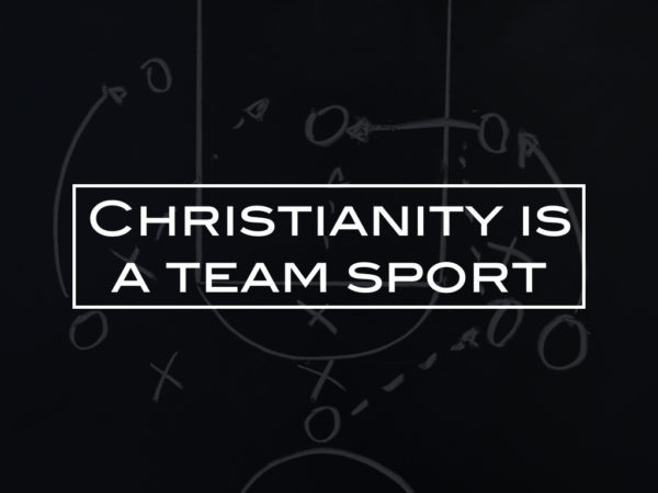 Christianity is a team sport