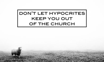 Don’t let hypocrites keep you out  of the church