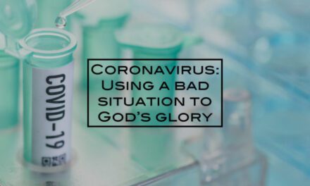 Coronavirus: Using a bad situation to God’s glory