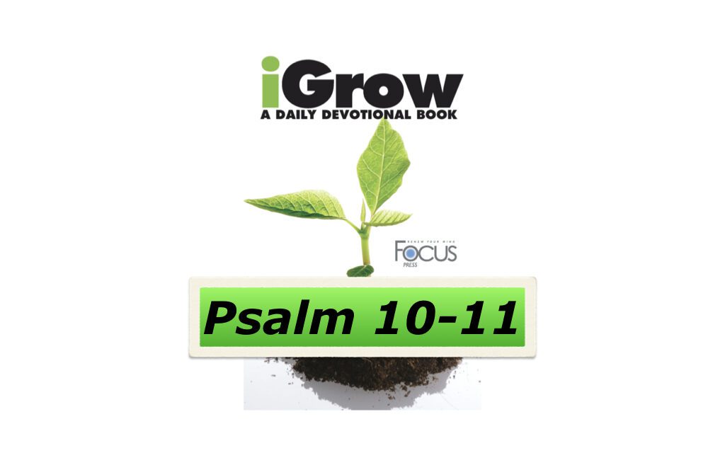iGrow Devotionals – Psalm 10-11
