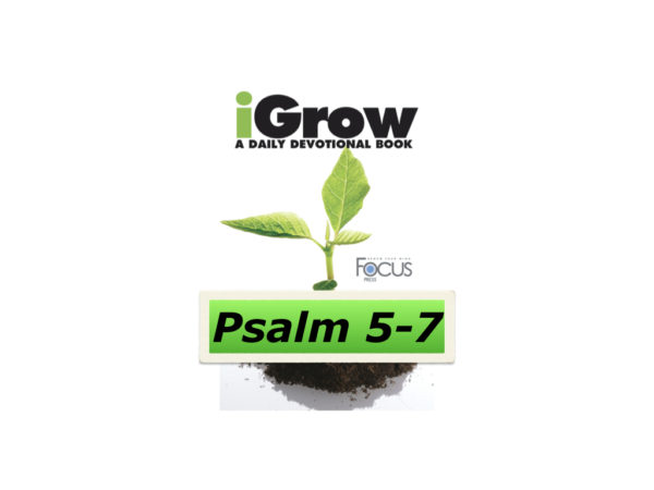 iGrow Devotional – Psalm 5-7