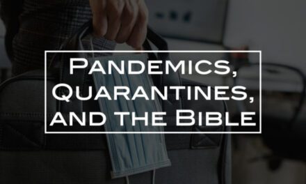 Pandemics, Quarantines, and the Bible