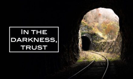 In the darkness, trust