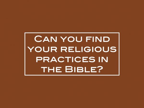 Can you find your religious practices in the Bible?