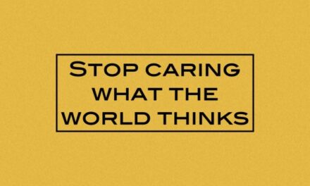 Stop caring what the world thinks