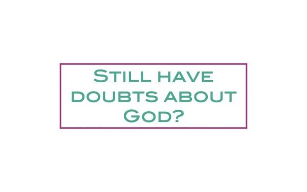 Still have doubts about God?