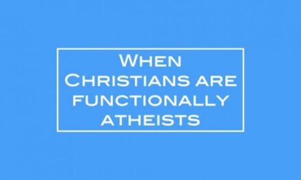 When Christians are functionally atheists