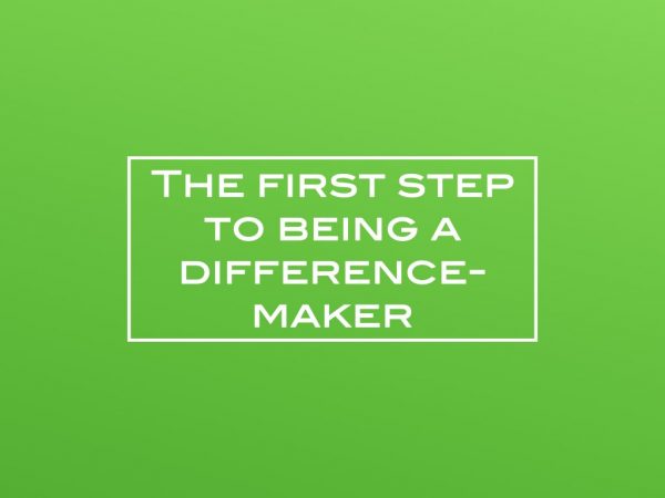 The first step to being a difference-maker