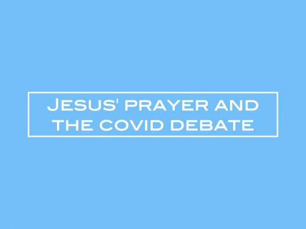 Jesus’ prayer and the covid debate