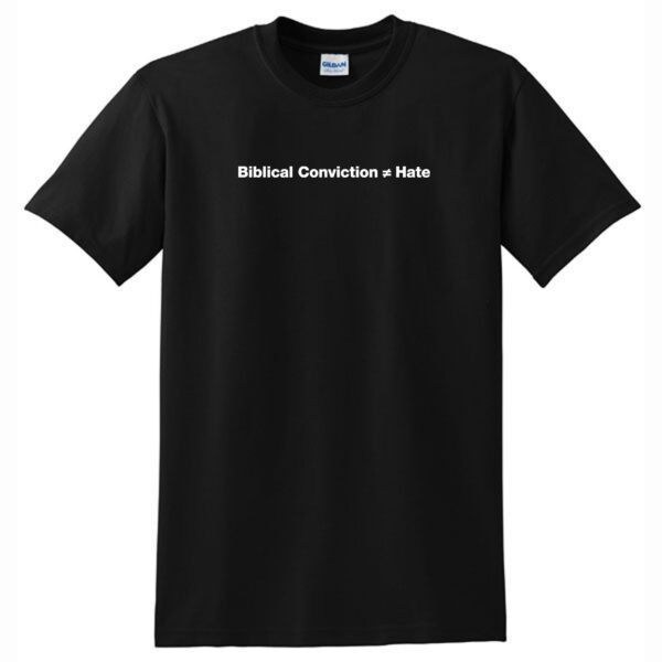 Biblical Conviction ≠ Hate T-Shirt - Black (Unisex)