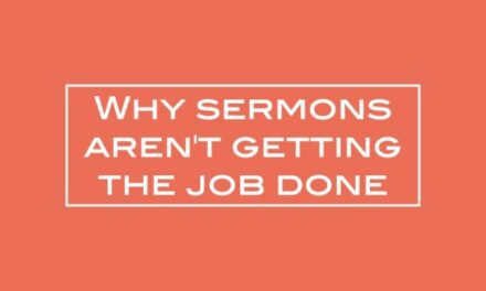 Why sermons aren’t getting the job done