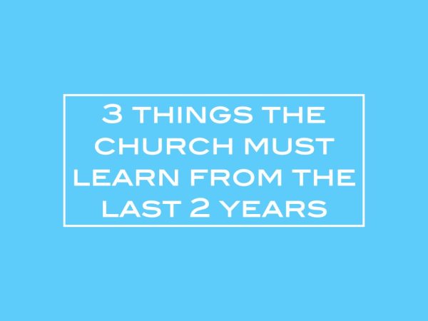 3 things the church must learn from the last 2 years