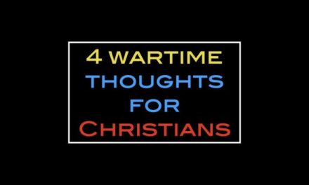 4 wartime thoughts for Christians to keep in mind