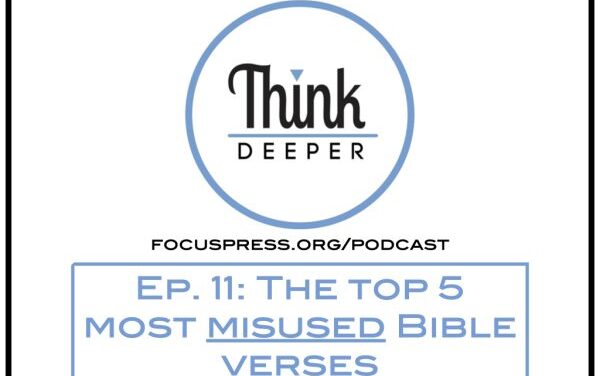 Think Deeper: The top 5 most misused Bible verses