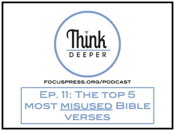 Think Deeper: The top 5 most misused Bible verses