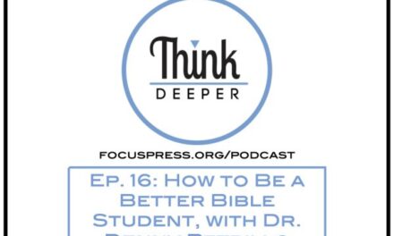 Think Deeper: How to Be a Better Bible Student, with Dr. Denny Petrillo