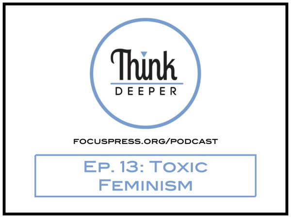 Think Deeper: Toxic Feminism