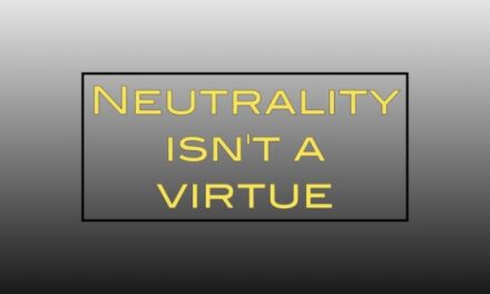 Neutrality isn’t a virtue