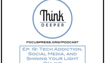 Think Deeper: Tech Addiction, Social Media, and Shining Your Light Online