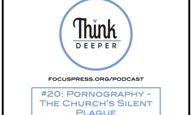 Think Deeper: Pornography – The Church’s Silent Plague