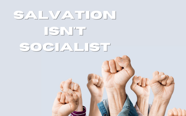 Salvation isn’t Socialist