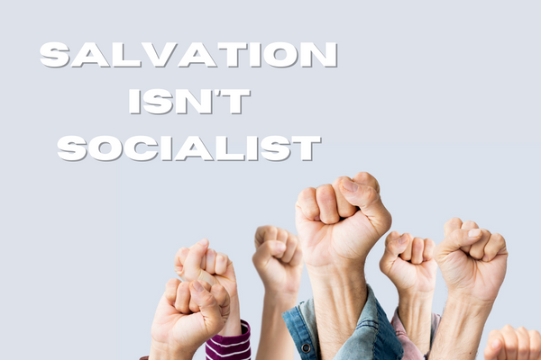 Salvation isn’t Socialist