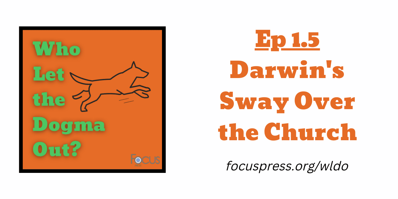 WLDO 1.5 – Darwin’s Sway Over the Church